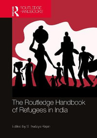 The Routledge Handbook of Refugees in India : Routledge Handbooks - S. Irudaya Rajan