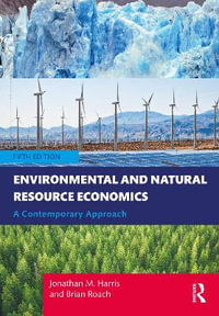 Environmental and Natural Resource Economics : 5th Edition - A Contemporary Approach - Jonathan M. Harris