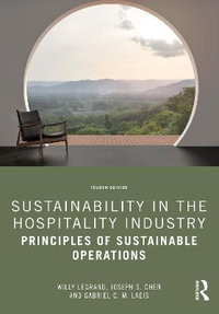 Sustainability in the Hospitality Industry : Principles of Sustainable Operations - Willy Legrand