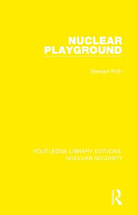 Nuclear Playground : Routledge Library Editions: Nuclear Security - Stewart Firth