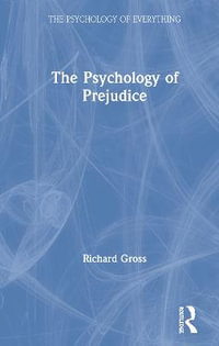 The Psychology of Prejudice : The Psychology of Everything - Richard Gross