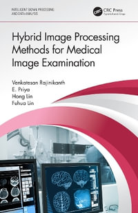 Hybrid Image Processing Methods for Medical Image Examination : Intelligent Signal Processing and Data Analysis - Venkatesan Rajinikanth