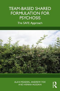 Team-Based Shared Formulation for Psychosis : The SAFE Approach - Alan Meaden