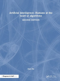 Artificial Intelligence : Humans at the Heart of Algorithms - Alan  Dix