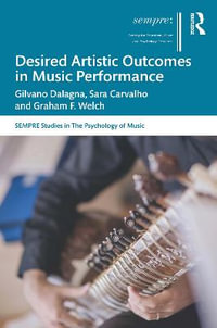 Desired Artistic Outcomes in Music Performance : Sempre Studies in the Psychology of Music - Gilvano Dalagna