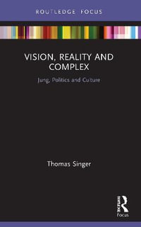 Vision, Reality and Complex : Jung, Politics and Culture - Thomas Singer