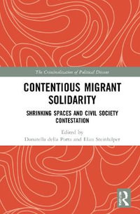 Contentious Migrant Solidarity : Shrinking Spaces and Civil Society Contestation - Donatella della Porta