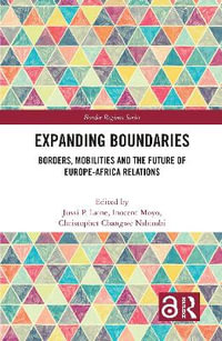 Expanding Boundaries : Borders, Mobilities and the Future of Europe-Africa Relations - Jussi P. Laine