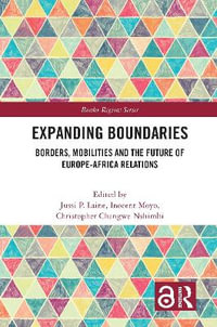 Expanding Boundaries : Borders, Mobilities and the Future of Europe-Africa Relations - Jussi P. Laine