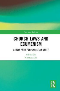 Church Laws and Ecumenism : A New Path for Christian Unity - Norman Doe