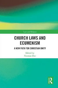 Church Laws and Ecumenism : A New Path for Christian Unity - Norman Doe