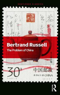 The Problem of China : Routledge Classics - Bertrand Russell