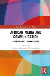 African Media and Communication : Foundational Conversations - viola c. milton