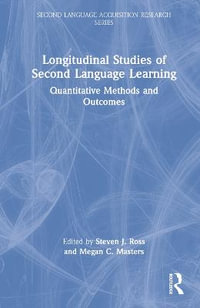 Longitudinal Studies of Second Language Learning : Quantitative Methods and Outcomes - Steven J. Ross