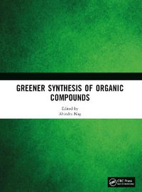 Greener Synthesis of Organic Compounds - Ahindra Nag