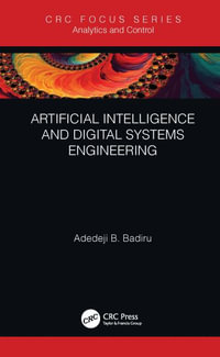 Artificial Intelligence and Digital Systems Engineering : Analytics and Control - Adedeji B. Badiru