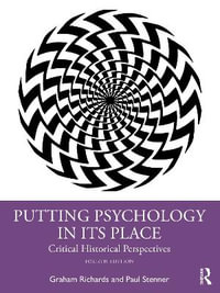 Putting Psychology in Its Place : Critical Historical Perspectives - Graham Richards