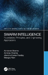 Swarm Intelligence : Foundation, Principles, and Engineering Applications - Abhishek Sharma