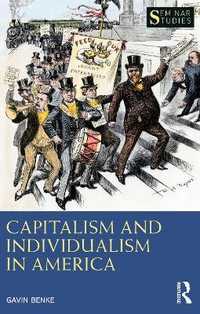 Capitalism and Individualism in America : Seminar Studies - Gavin Benke