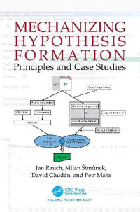 Mechanizing Hypothesis Formation : Principles and Case Studies - Jan Rauch