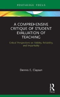 A Comprehensive Critique of Student Evaluation of Teaching : Critical Perspectives on Validity, Reliability, and Impartiality - Dennis E. Clayson