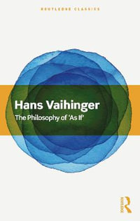 The Philosophy of 'As If' : 2nd Edition - Hans Vaihinger