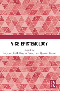 Vice Epistemology - Ian James Kidd