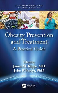 Obesity Prevention and Treatment : A Practical Guide - James M. Rippe