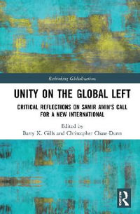 Unity on the Global Left : Critical Reflections on Samir Amin's Call for a New International - Barry K. Gills