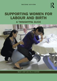 Supporting Women for Labour and Birth : 2nd Edition - A Thoughtful Guide - Nicky Leap