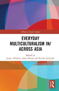 Everyday Multiculturalism in/across Asia : Ethnic and Racial Studies - Jessica Walton