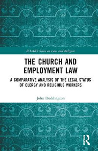 The Church and Employment Law : A Comparative Analysis of The Legal Status of Clergy and Religious Workers - John Duddington