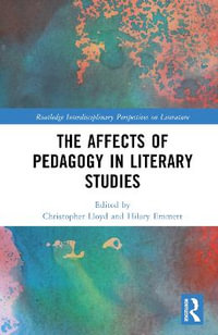 The Affects of Pedagogy in Literary Studies : Routledge Interdisciplinary Perspectives on Literature - Christopher Lloyd