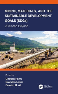 Mining, Materials, and the Sustainable Development Goals (SDGs) : 2030 and Beyond - Cristian Parra