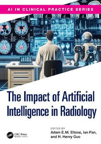 The Impact of Artificial Intelligence in Radiology : AI in Clinical Practice - Adam E. M. Eltorai