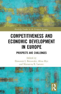 Competitiveness and Economic Development in Europe : Prospects and Challenges - Alina  Hyz