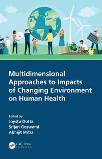 Multidimensional Approaches to Impacts of Changing Environment on Human Health - Joystu Dutta