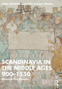 Scandinavia in the Middle Ages 900-1550 : Between Two Oceans - Kirsi Salonen