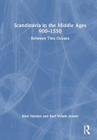 Scandinavia in the Middle Ages 900-1550 : Between Two Oceans - Kirsi Salonen