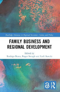 Family Business and Regional Development : Routledge Advances in Regional Economics, Science and Policy - Rodrigo Basco