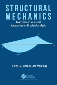 Structural Mechanics : Analytical and Numerical Approaches for Structural Analysis - Lingyi Lu