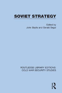 Soviet Strategy : Routledge Library Editions: Cold War Security Studies - John Baylis