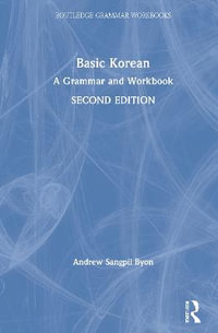 Basic Korean : A Grammar and Workbook - Andrew Sangpil Byon