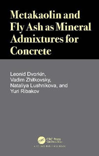 Metakaolin and Fly Ash as Mineral Admixtures for Concrete - Leonid Dvorkin