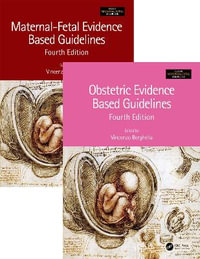 Maternal-Fetal and Obstetric Evidence Based Guidelines, Two Volume Set, Fourth Edition : Series in Maternal-Fetal Medicine - Vincenzo Berghella