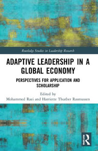 Adaptive Leadership in a Global Economy : Perspectives for Application and Scholarship - Mohammed Raei