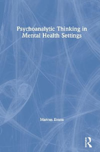 Psychoanalytic Thinking in Mental Health Settings - Marcus Evans