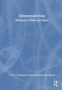 Choreomusicology : Dialogues in Music and Dance - Helen Julia Minors