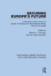 Securing Europe's Future : A Research Volume from the Center of Science and International Affairs, Harvard University - Stephen J. Flanagan