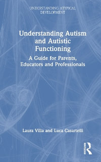 Understanding Autism and Autistic Functioning : A Guide for Parents, Educators and Professionals - Laura Villa